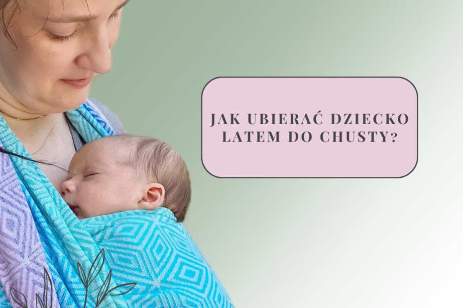 jak ubierać latem do chusty chustonoszenie doradca noszenia kraków
